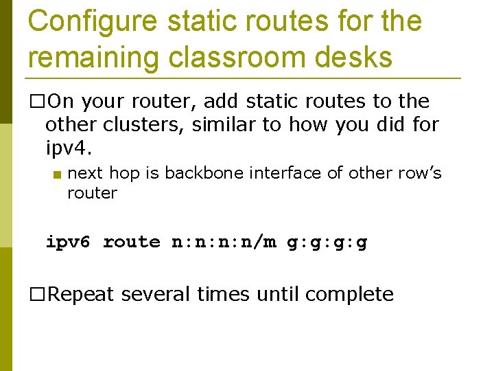 Configure static routes for the remaining classroom desks �On your router, add static routes