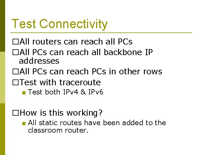 Test Connectivity �All routers can reach all PCs �All PCs can reach all backbone