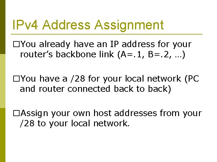 IPv 4 Address Assignment �You already have an IP address for your router’s backbone