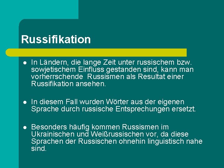 Russifikation l In Ländern, die lange Zeit unter russischem bzw. sowjetischem Einfluss gestanden sind,