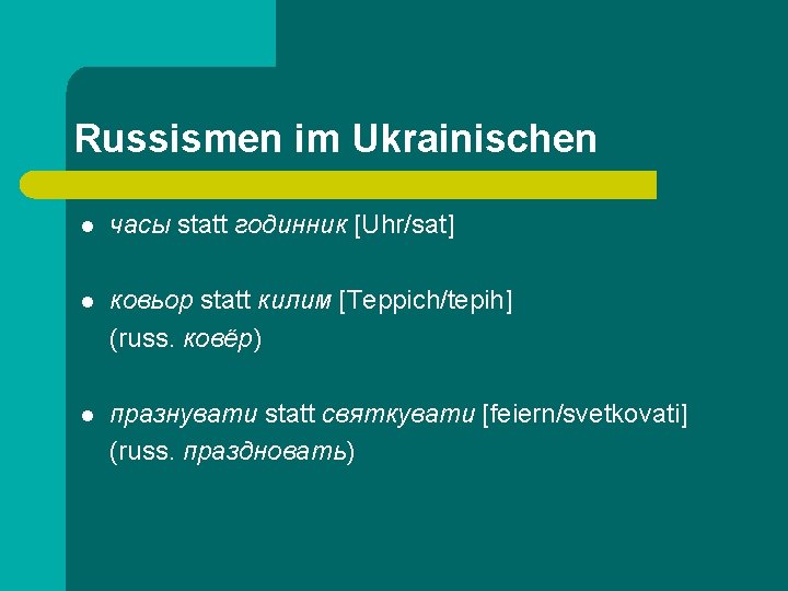 Russismen im Ukrainischen l часы statt годинник [Uhr/sat] l ковьор statt килим [Teppich/tepih] (russ.