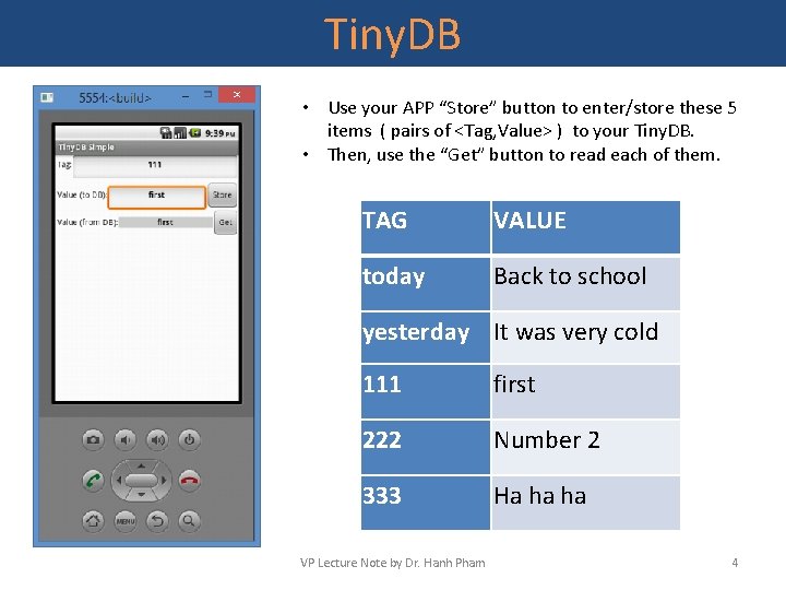 Tiny. DB • Use your APP “Store” button to enter/store these 5 items (
