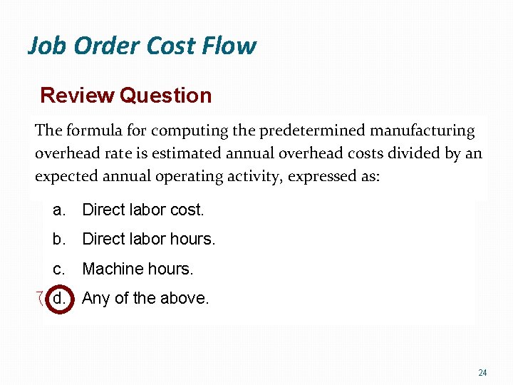 Job Order Cost Flow Review Question The formula for computing the predetermined manufacturing overhead