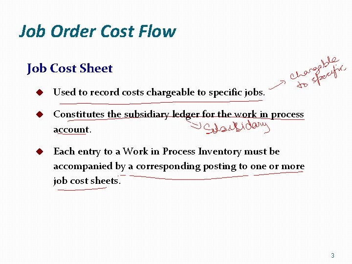 Job Order Cost Flow Job Cost Sheet u Used to record costs chargeable to