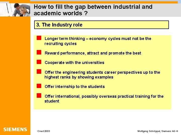 How to fill the gap between industrial and academic worlds ? 3. The Industry