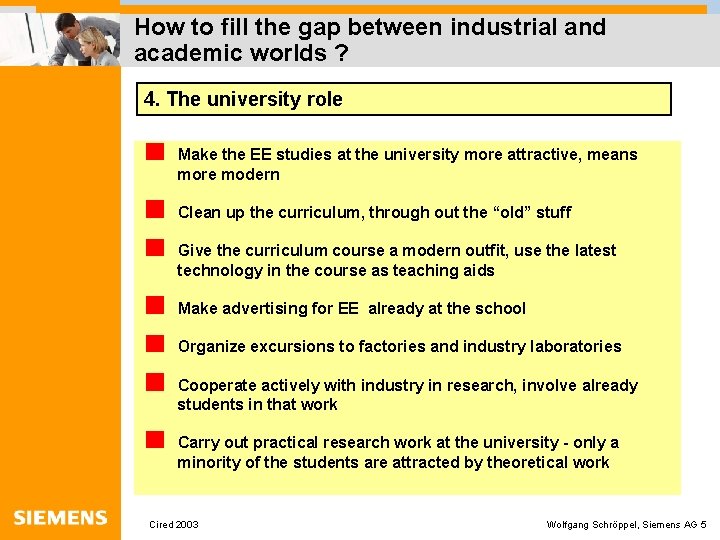 How to fill the gap between industrial and academic worlds ? 4. The university