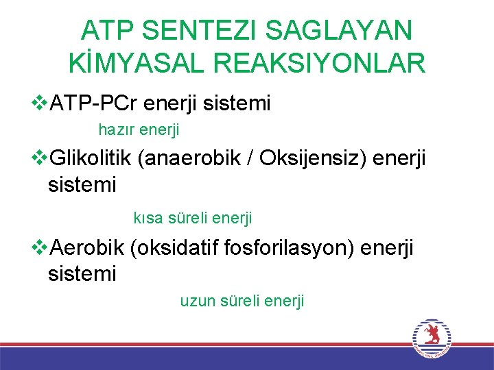 ATP SENTEZI SAGLAYAN KİMYASAL REAKSIYONLAR v. ATP-PCr enerji sistemi hazır enerji v. Glikolitik (anaerobik