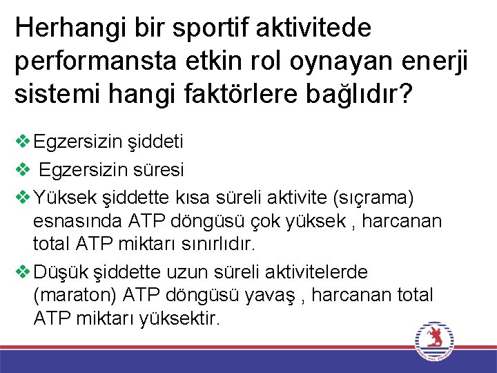 Herhangi bir sportif aktivitede performansta etkin rol oynayan enerji sistemi hangi faktörlere bağlıdır? v