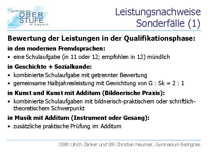 Leistungsnachweise Sonderfälle (1) Bewertung der Leistungen in der Qualifikationsphase: in den modernen Fremdsprachen: •