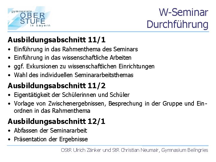 W-Seminar Durchführung Ausbildungsabschnitt 11/1 • • Einführung in das Rahmenthema des Seminars Einführung in