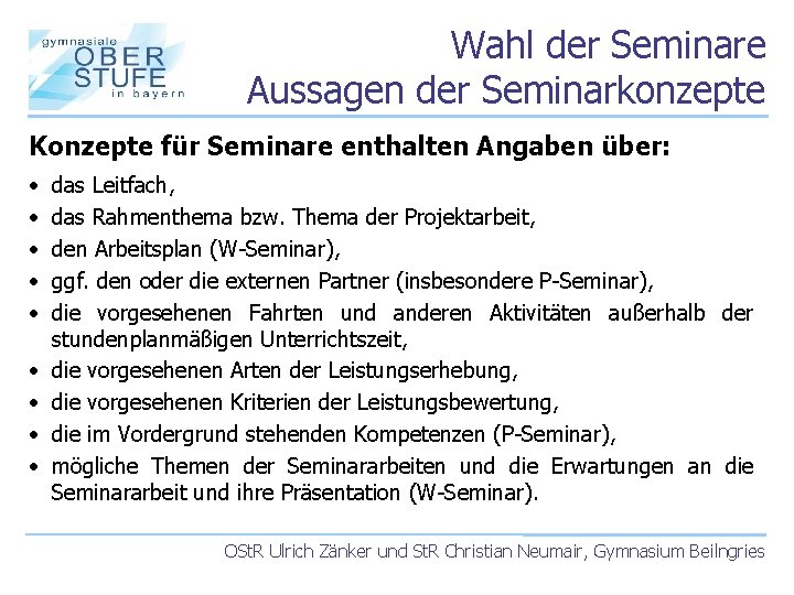 Wahl der Seminare Aussagen der Seminarkonzepte Konzepte für Seminare enthalten Angaben über: • •