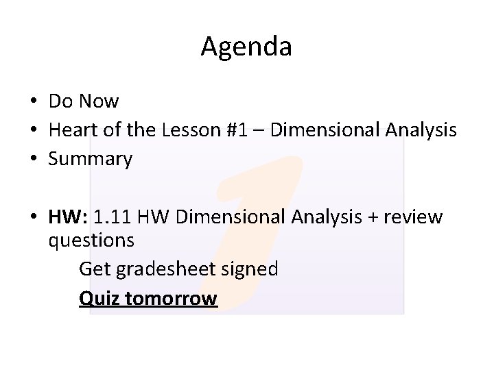 Agenda • Do Now • Heart of the Lesson #1 – Dimensional Analysis •