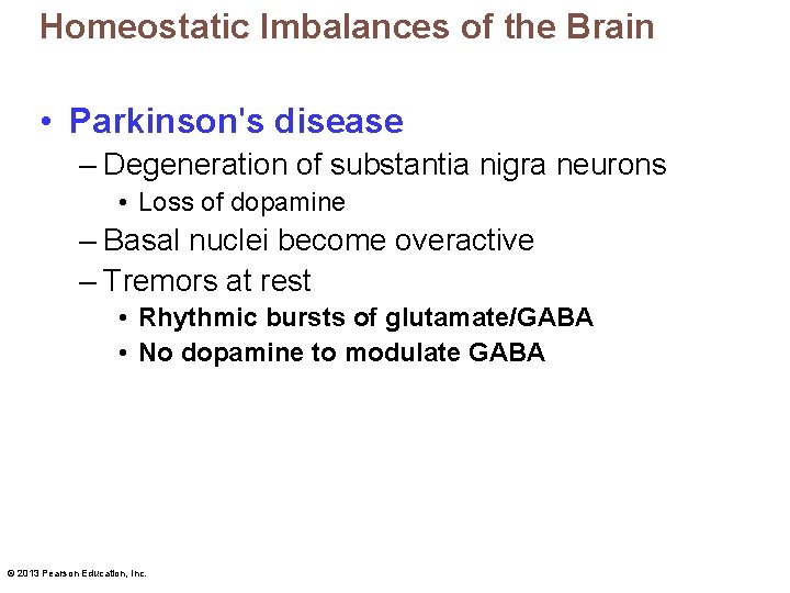 Homeostatic Imbalances of the Brain • Parkinson's disease – Degeneration of substantia nigra neurons