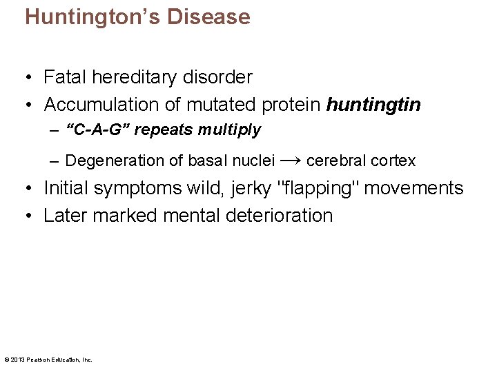 Huntington’s Disease • Fatal hereditary disorder • Accumulation of mutated protein huntingtin – “C-A-G”