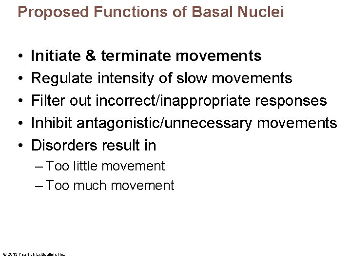 Proposed Functions of Basal Nuclei • • • Initiate & terminate movements Regulate intensity