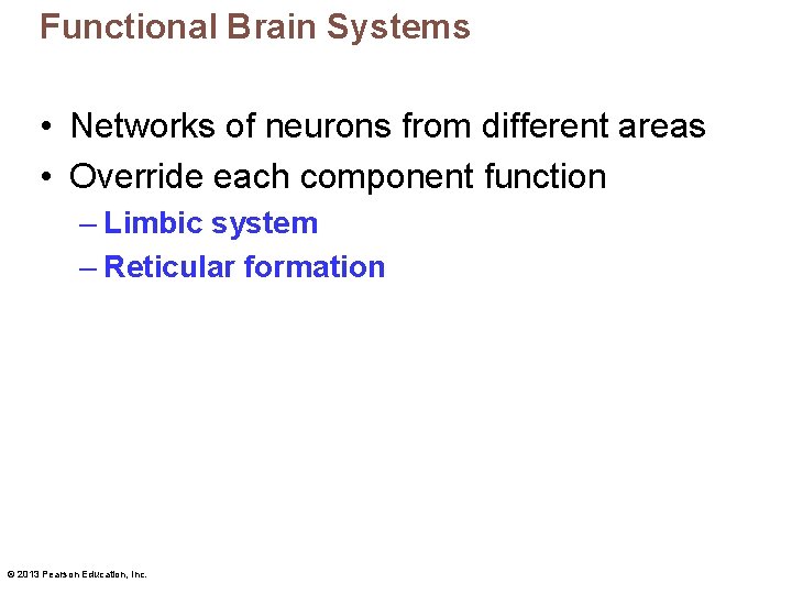Functional Brain Systems • Networks of neurons from different areas • Override each component