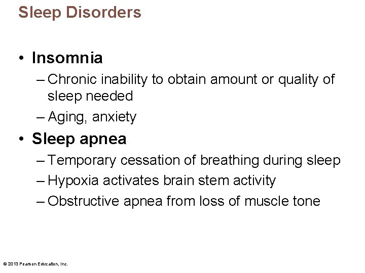 Sleep Disorders • Insomnia – Chronic inability to obtain amount or quality of sleep