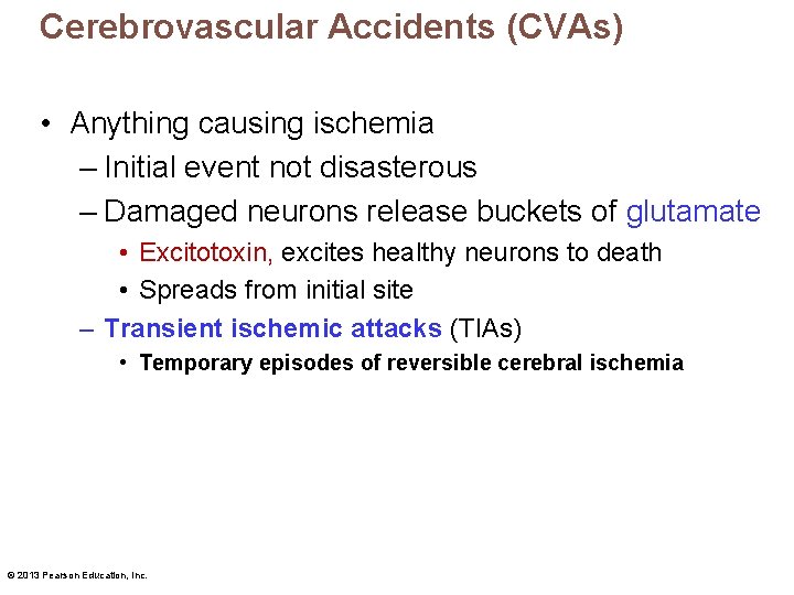 Cerebrovascular Accidents (CVAs) • Anything causing ischemia – Initial event not disasterous – Damaged