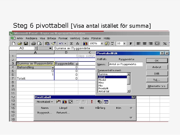 Steg 6 pivottabell [Visa antal istället för summa] 