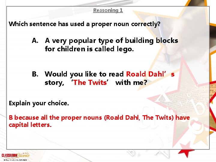 Reasoning 1 Which sentence has used a proper noun correctly? A. A very popular