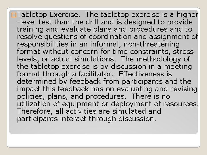 � Tabletop Exercise. The tabletop exercise is a higher -level test than the drill