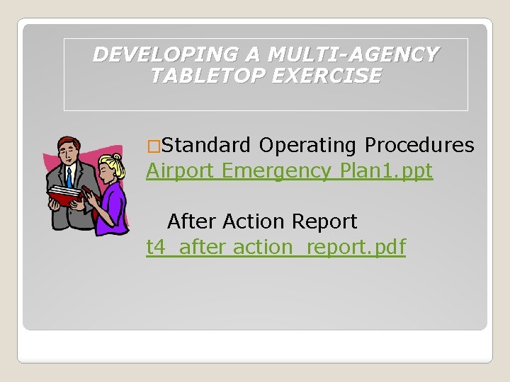 DEVELOPING A MULTI-AGENCY TABLETOP EXERCISE �Standard Operating Procedures Airport Emergency Plan 1. ppt After