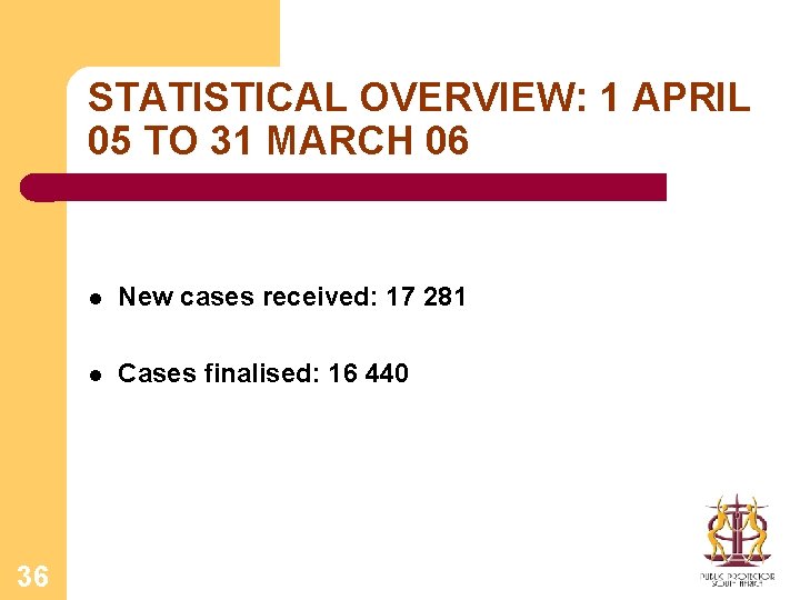 STATISTICAL OVERVIEW: 1 APRIL 05 TO 31 MARCH 06 36 l New cases received: