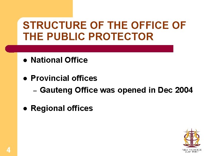 STRUCTURE OF THE OFFICE OF THE PUBLIC PROTECTOR 4 l National Office l Provincial