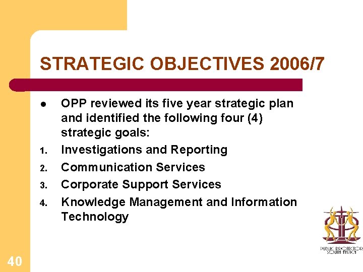 STRATEGIC OBJECTIVES 2006/7 l 1. 2. 3. 4. 40 OPP reviewed its five year