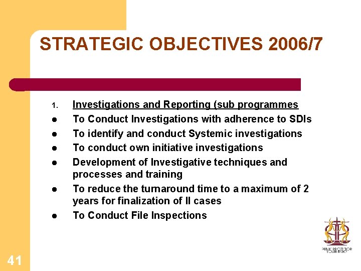 STRATEGIC OBJECTIVES 2006/7 1. l l l 41 Investigations and Reporting (sub programmes To