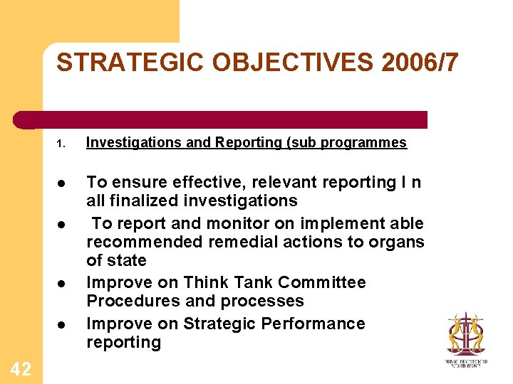 STRATEGIC OBJECTIVES 2006/7 1. Investigations and Reporting (sub programmes l To ensure effective, relevant
