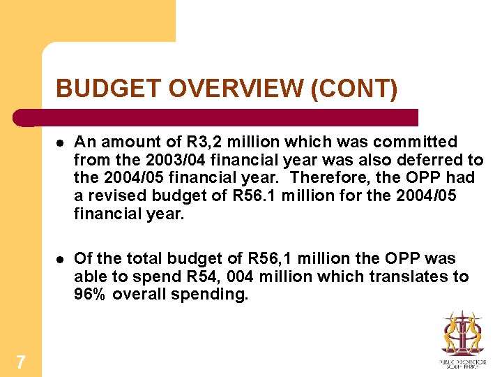 BUDGET OVERVIEW (CONT) 7 l An amount of R 3, 2 million which was