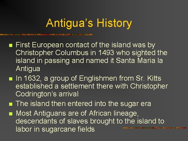 Antigua’s History n n First European contact of the island was by Christopher Columbus