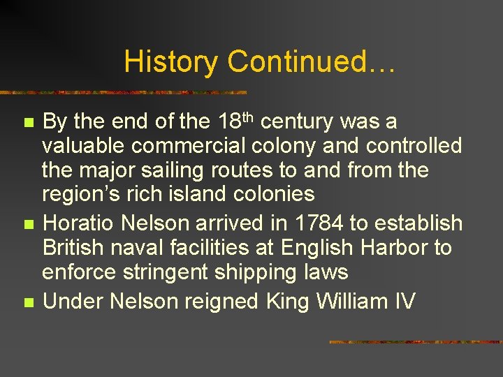 History Continued… n n n By the end of the 18 th century was