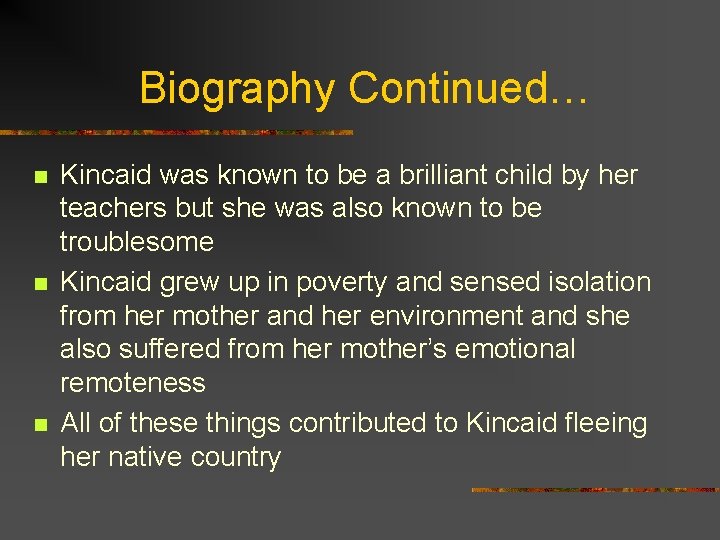 Biography Continued… n n n Kincaid was known to be a brilliant child by