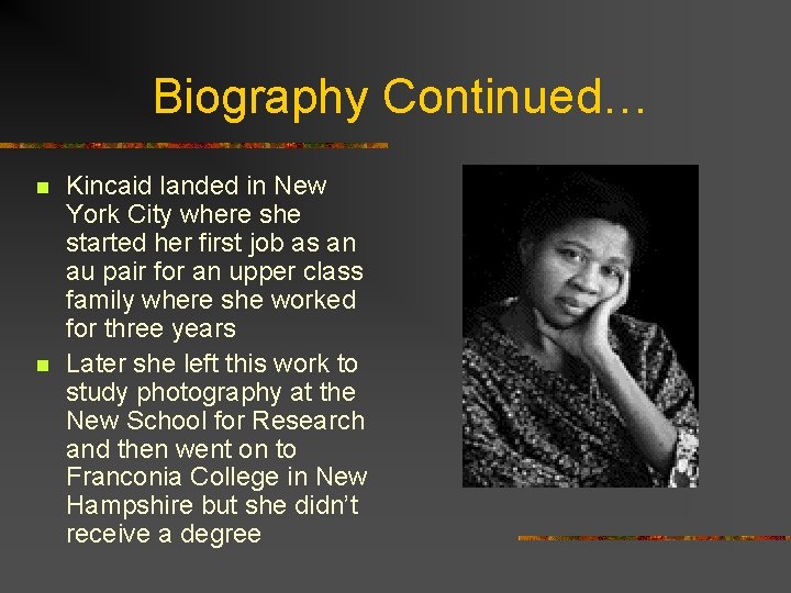 Biography Continued… n n Kincaid landed in New York City where she started her