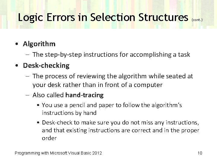 Logic Errors in Selection Structures (cont. ) • Algorithm – The step-by-step instructions for