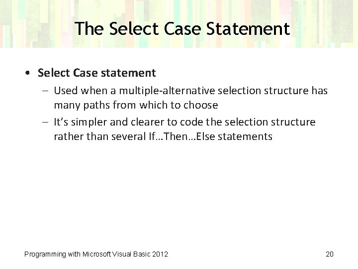The Select Case Statement • Select Case statement – Used when a multiple-alternative selection