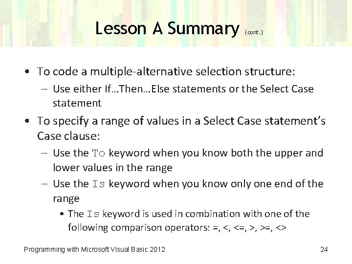 Lesson A Summary (cont. ) • To code a multiple-alternative selection structure: – Use