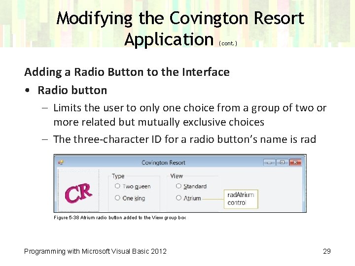 Modifying the Covington Resort Application (cont. ) Adding a Radio Button to the Interface