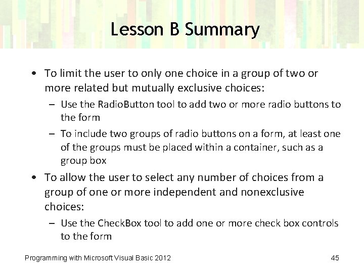 Lesson B Summary • To limit the user to only one choice in a