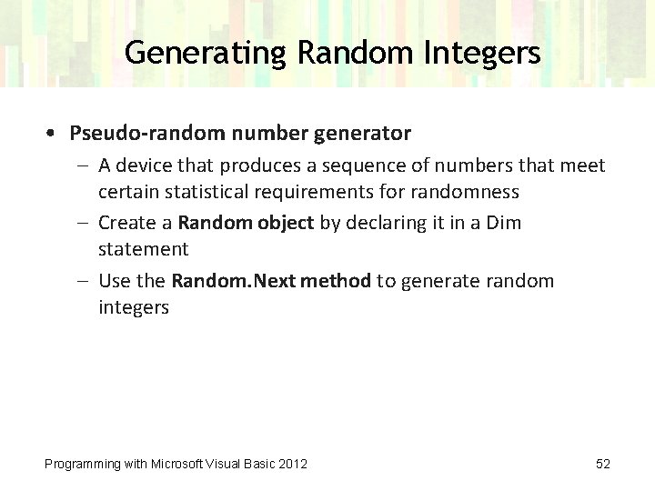 Generating Random Integers • Pseudo-random number generator – A device that produces a sequence