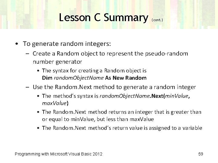 Lesson C Summary (cont. ) • To generate random integers: – Create a Random
