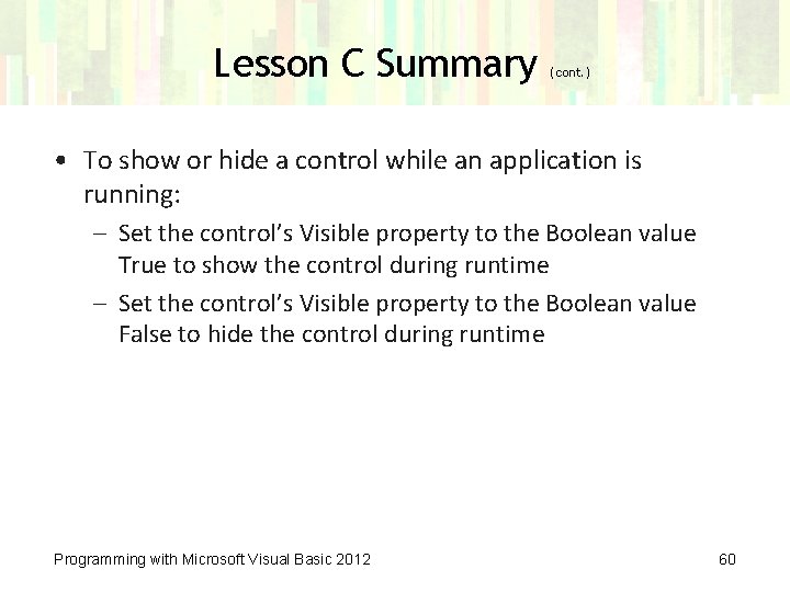 Lesson C Summary (cont. ) • To show or hide a control while an
