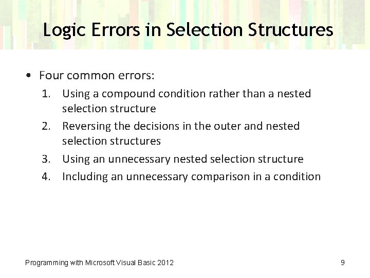 Logic Errors in Selection Structures • Four common errors: 1. Using a compound condition