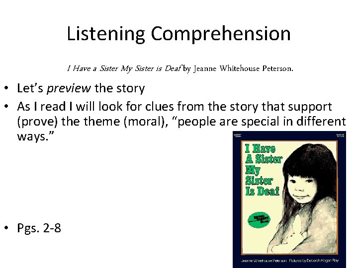 Listening Comprehension I Have a Sister My Sister is Deaf by Jeanne Whitehouse Peterson.