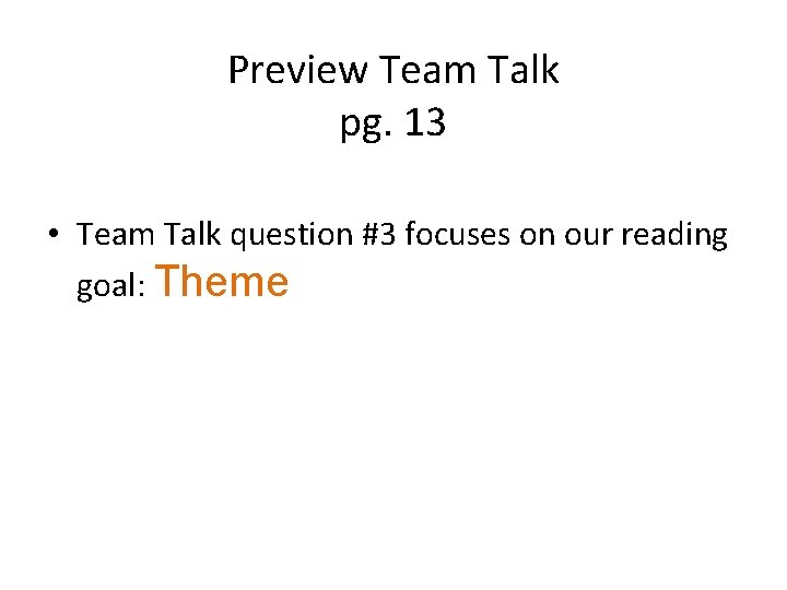 Preview Team Talk pg. 13 • Team Talk question #3 focuses on our reading