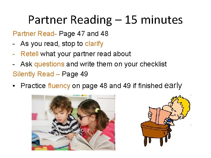 Partner Reading – 15 minutes Partner Read- Page 47 and 48 - As you