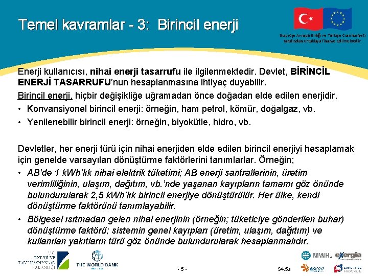 Temel kavramlar - 3: Birincil enerji Bu proje Avrupa Birliği ve Türkiye Cumhuriyeti tarafından