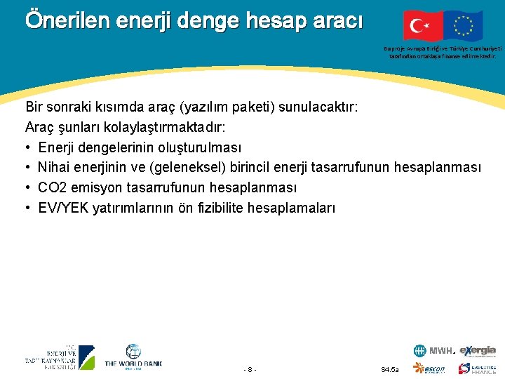 Önerilen enerji denge hesap aracı Bu proje Avrupa Birliği ve Türkiye Cumhuriyeti tarafından ortaklaşa